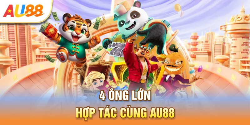 4 ông lớn hợp tác cùng AU888