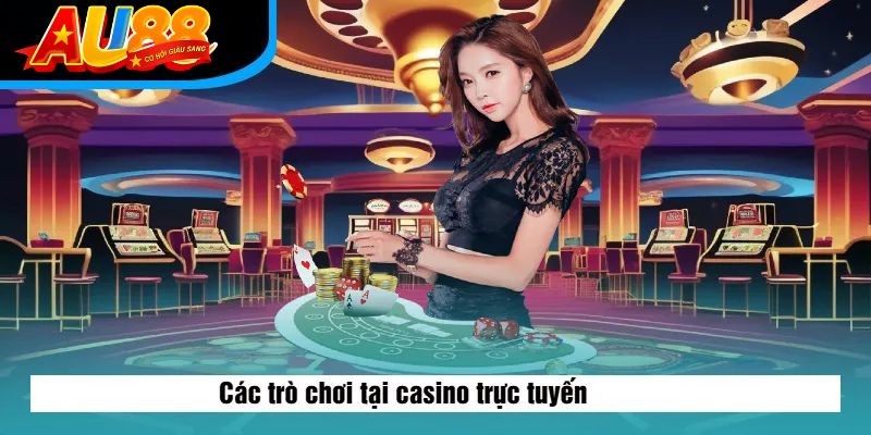 Các trò chơi tại casino trực tuyến AU888
