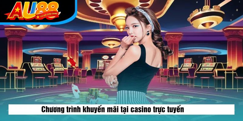 Chương trình khuyến mãi tại casino trực tuyến AU888
