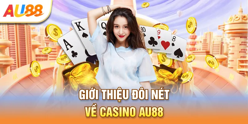Giới thiệu đôi nét về Casino Au888