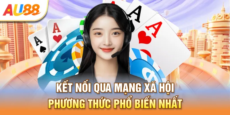 Kết nối qua mạng xã hội phương thức phổ biến nhất