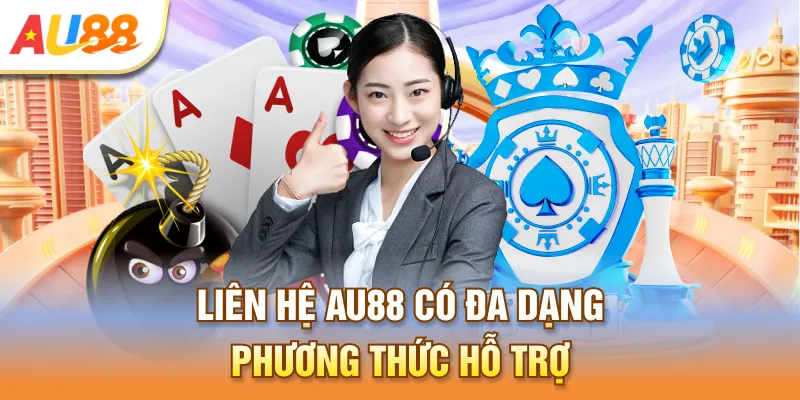 Liên hệ Au88 có đa dạng phương thức hỗ trợ