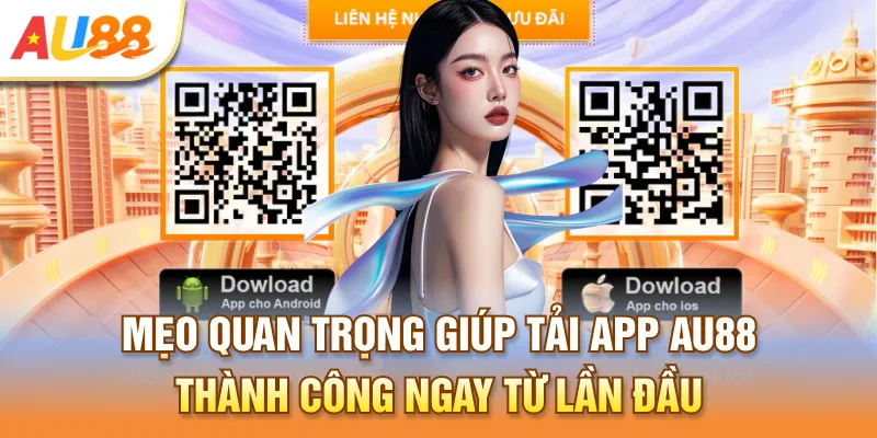 Mẹo quan trọng giúp tải app Au888 thành công ngay từ lần đầu